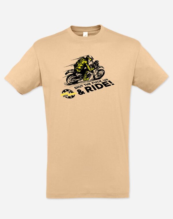 T-Shirt Shut the f*ck up & ride!